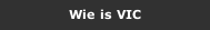 Wie is VIC